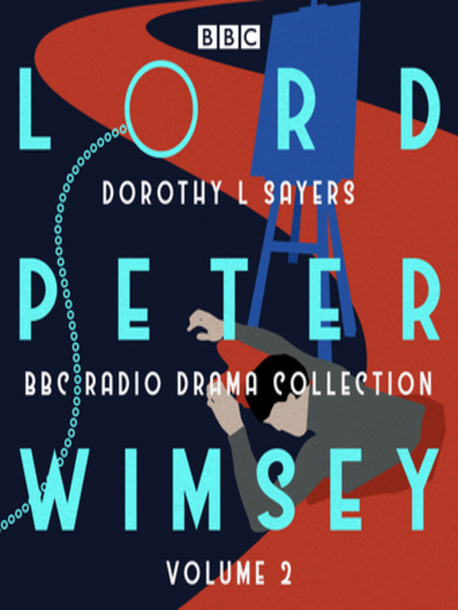 Title details for Lord Peter Wimsey, BBC Radio Drama Collection Volume 2 by Dorothy L. Sayers - Available